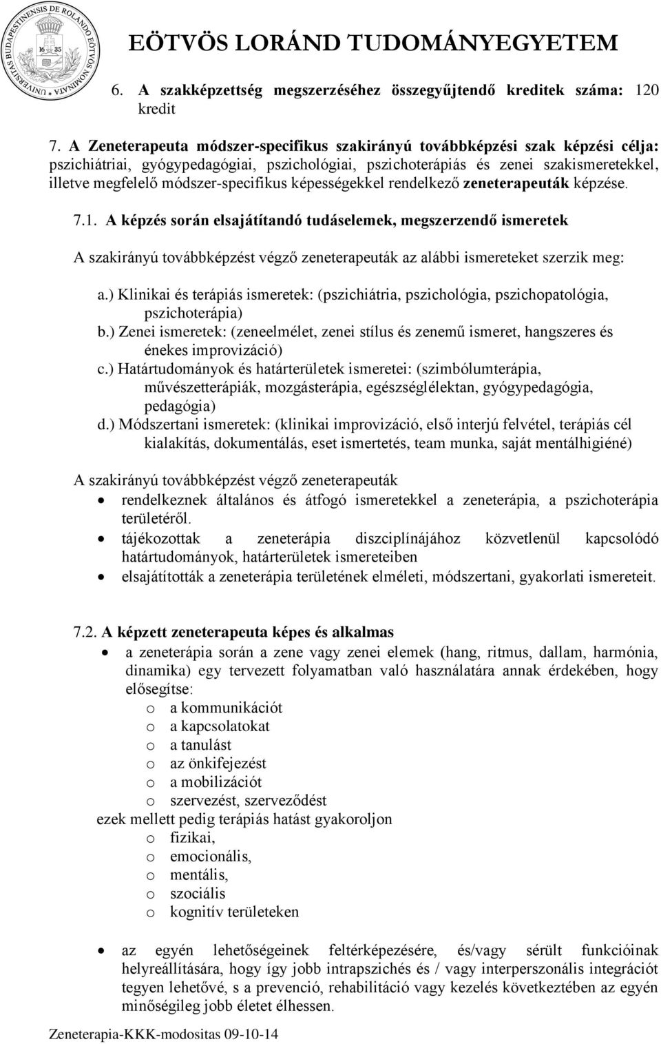 módszer-specifikus képességekkel rendelkező zeneterapeuták képzése. 7.1.