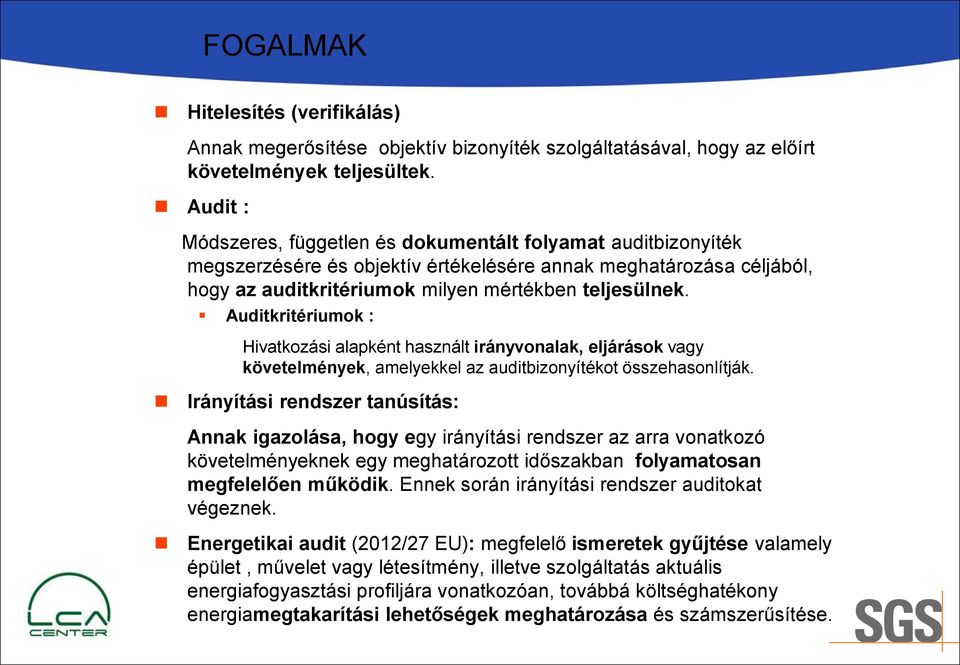 Auditkritériumok : Hivatkozási alapként használt irányvonalak, eljárások vagy követelmények, amelyekkel az auditbizonyítékot összehasonlítják.