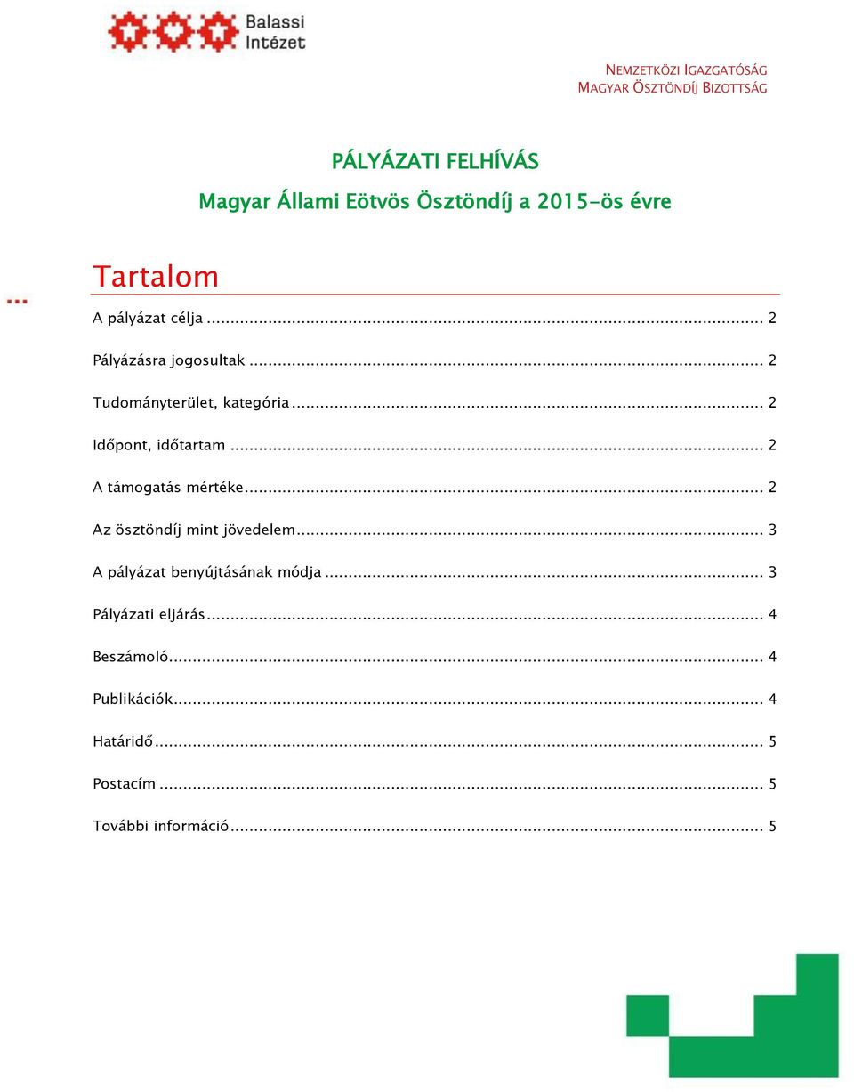 .. 2 Időpont, időtartam... 2 A támogatás mértéke... 2 Az ösztöndíj mint jövedelem.