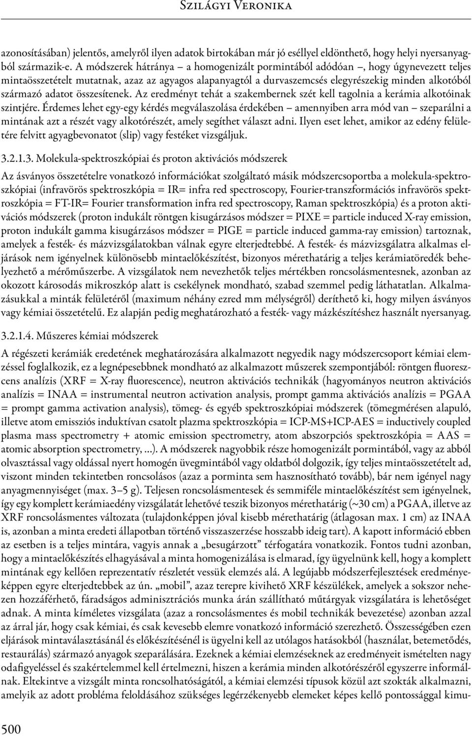 összesítenek. Az eredményt tehát a szakembernek szét kell tagolnia a kerámia alkotóinak szintjére.