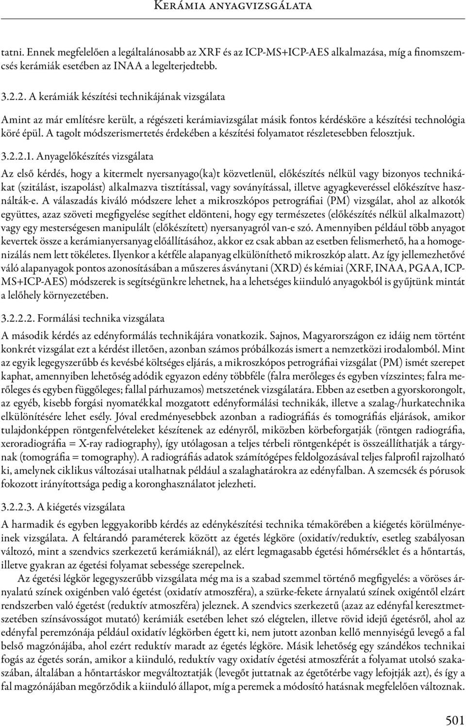 A tagolt módszerismertetés érdekében a készítési folyamatot részletesebben felosztjuk. 3.2.2.1.