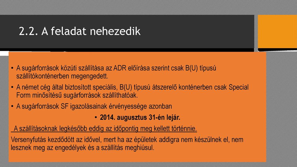 A sugárforrások SF igazolásainak érvényessége azonban 2014. augusztus 31-én lejár.