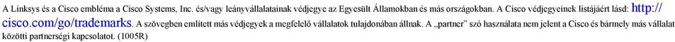 A Cisco védjegyeinek listájáért lásd: http:// cisco.com/go/trademarks.