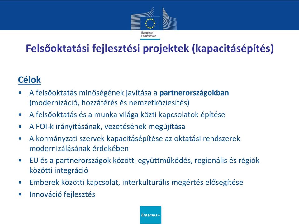 megújítása A kormányzati szervek kapacitásépítése az oktatási rendszerek modernizálásának érdekében EU és a partnerországok közötti