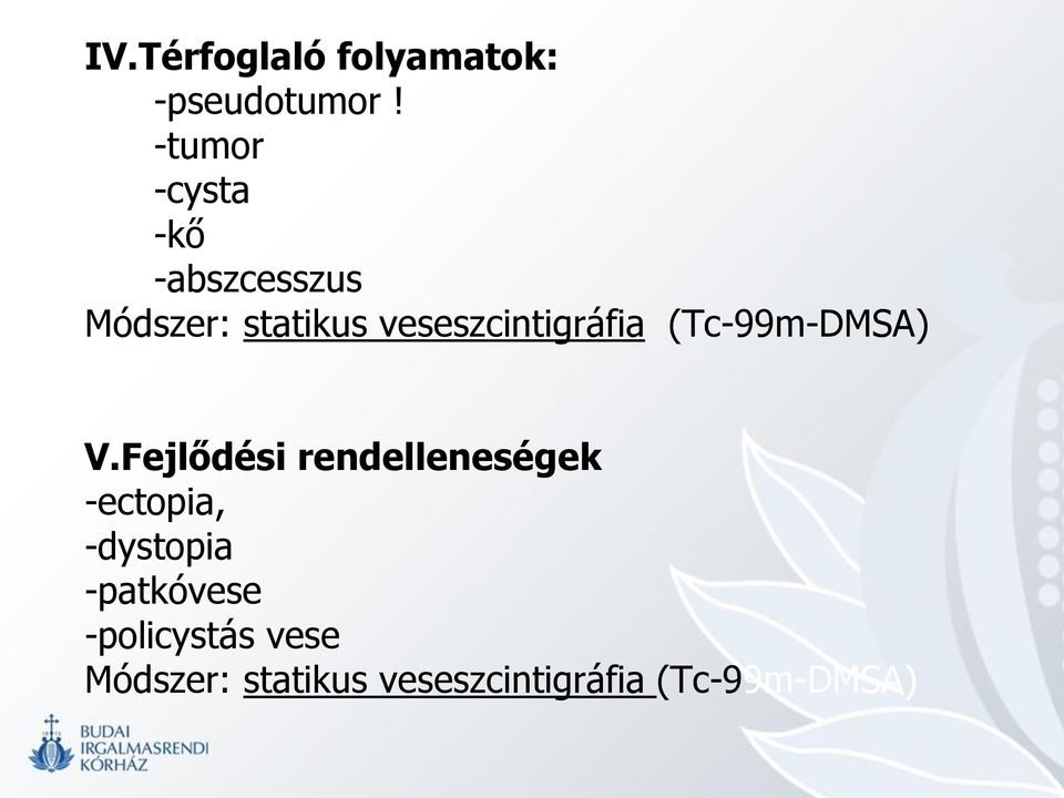 veseszcintigráfia (Tc-99m-DMSA) V.