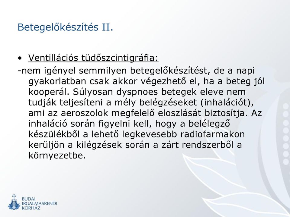 végezhető el, ha a beteg jól kooperál.