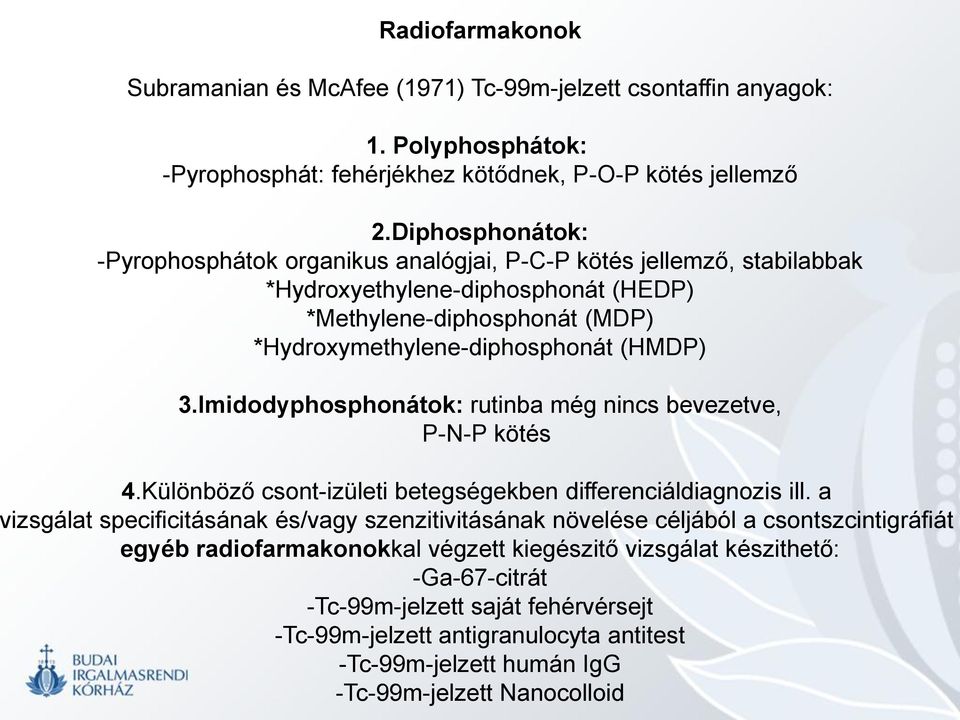 Imidodyphosphonátok: rutinba még nincs bevezetve, P-N-P kötés 4.Különböző csont-izületi betegségekben differenciáldiagnozis ill.