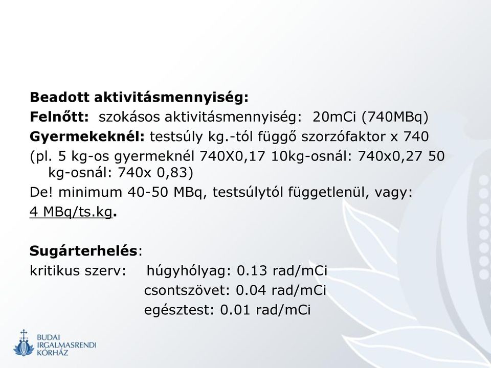5 kg-os gyermeknél 740X0,17 10kg-osnál: 740x0,27 50 kg-osnál: 740x 0,83) De!