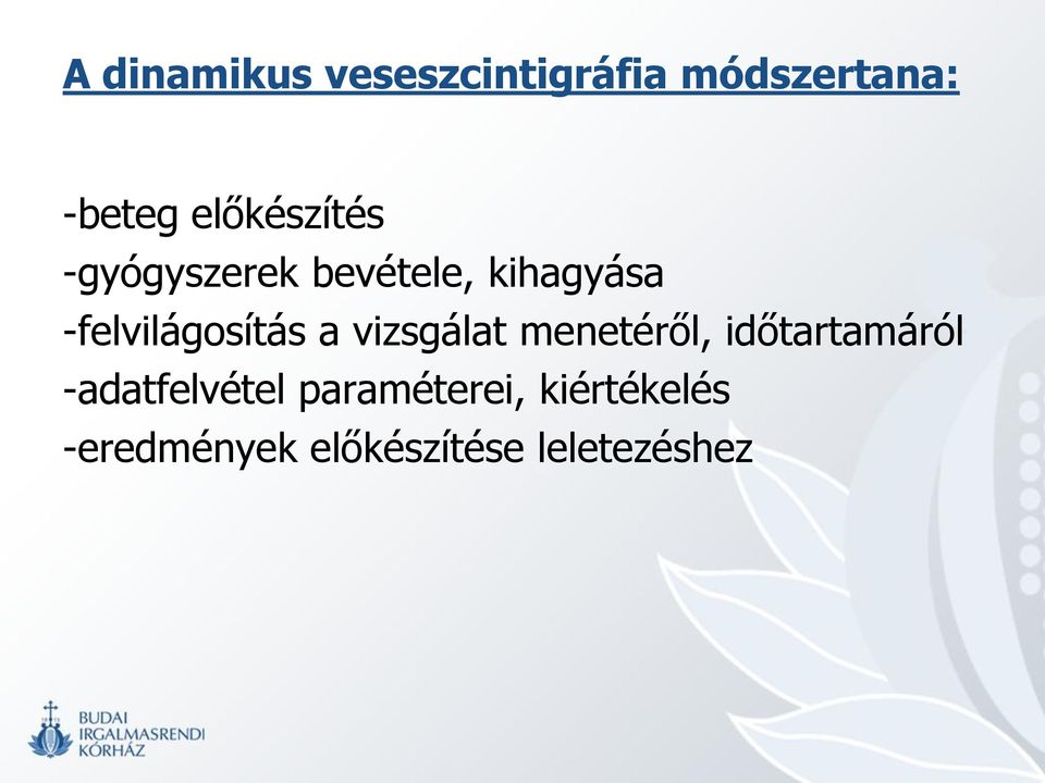 -felvilágosítás a vizsgálat menetéről, időtartamáról