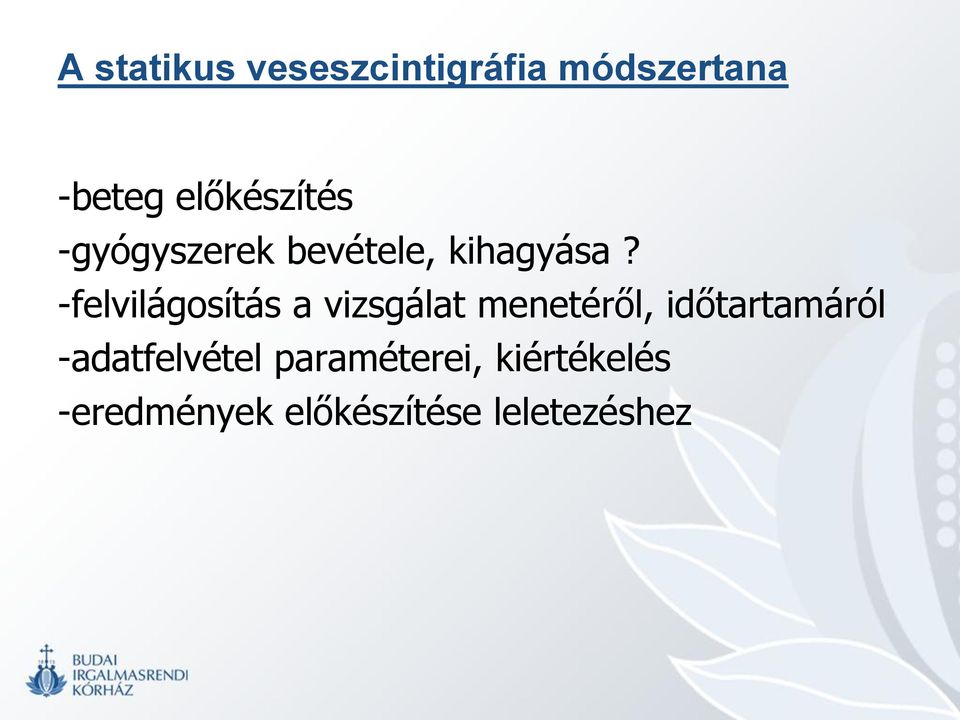 -felvilágosítás a vizsgálat menetéről, időtartamáról