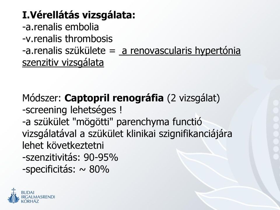 renográfia (2 vizsgálat) -screening lehetséges!
