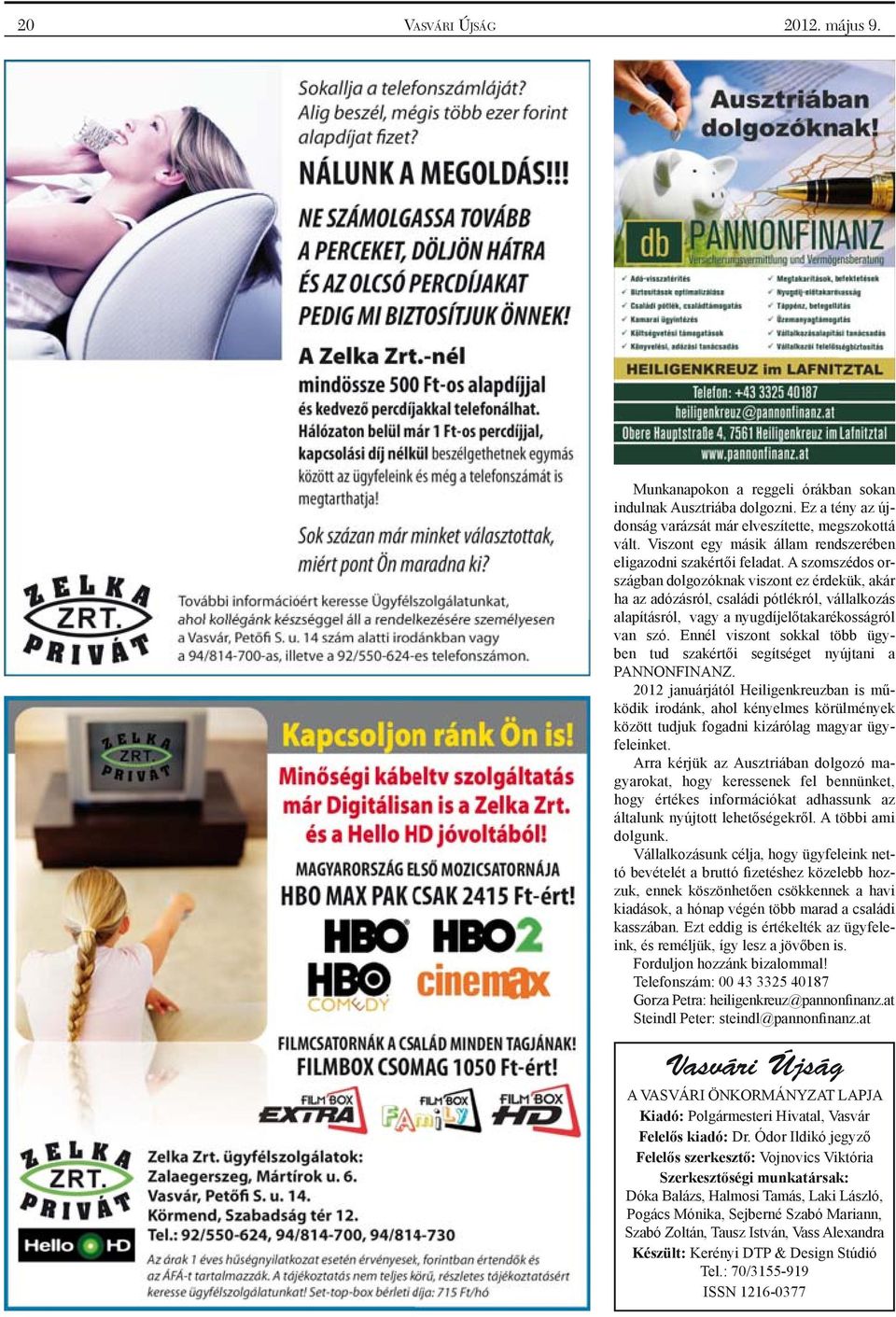 A szomszédos országban dolgozóknak viszont ez érdekük, akár ha az adózásról, családi pótlékról, vállalkozás alapításról, vagy a nyugdíjelőtakarékosságról van szó.