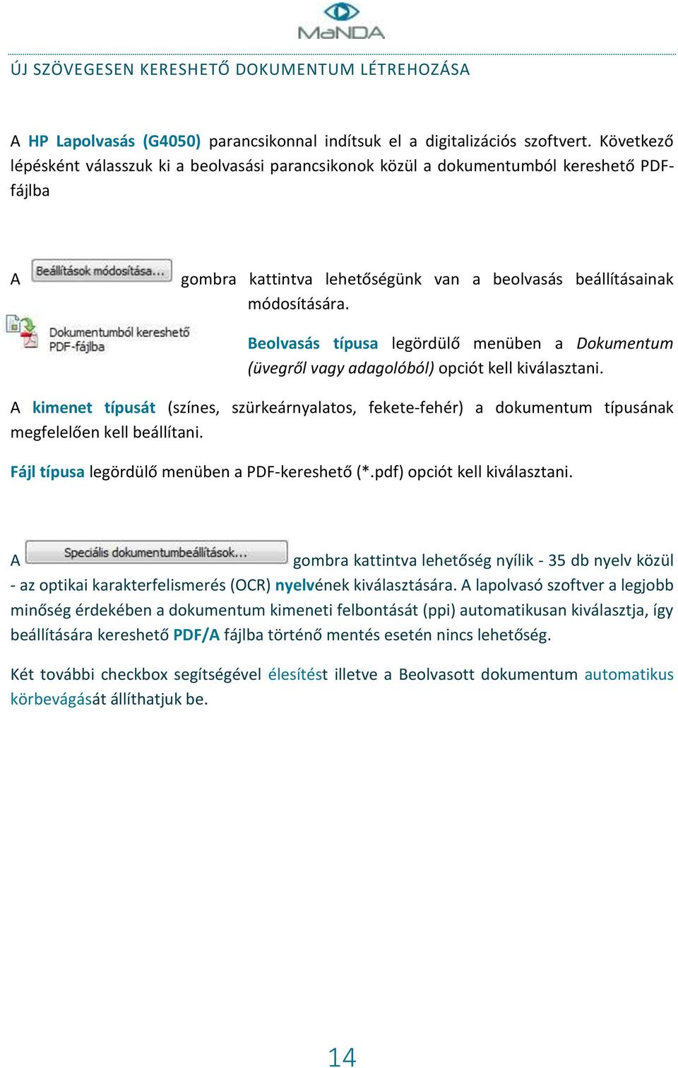 Beolvasás típusa legördülő menüben a Dokumentum (üvegről vagy adagolóból) opciót kell kiválasztani.