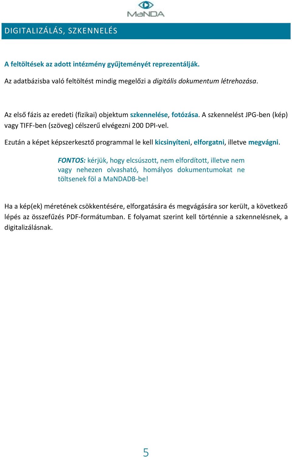Ezután a képet képszerkesztő programmal le kell kicsinyíteni, elforgatni, illetve megvágni.