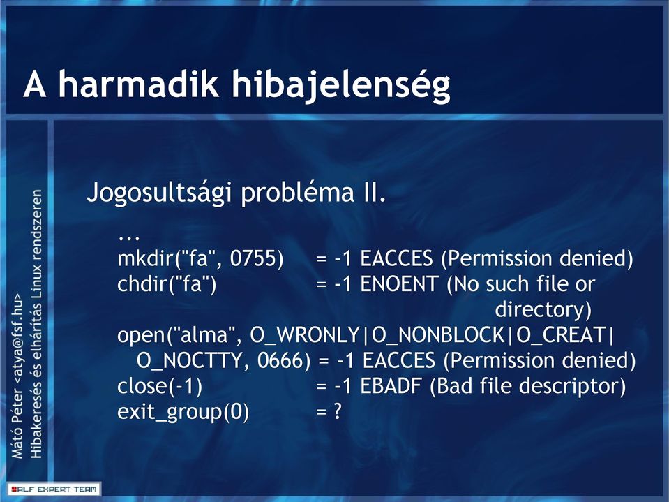 ENOENT (No such file or directory) open("alma", O_WRONLY O_NONBLOCK O_CREAT