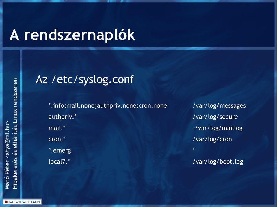 * *.emerg * local7.