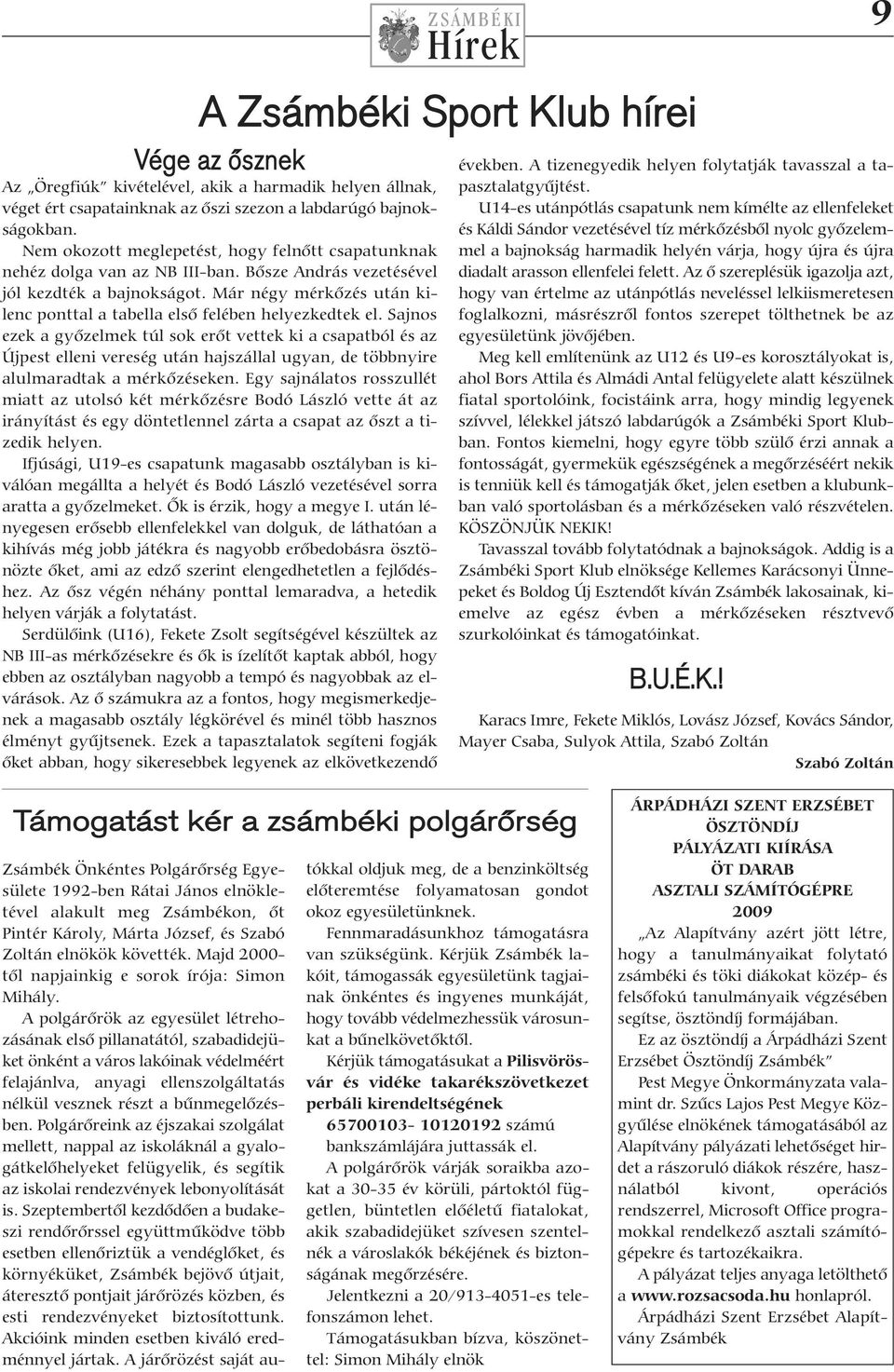 Már négy mérkőzés után kilenc ponttal a tabella első felében helyezkedtek el.