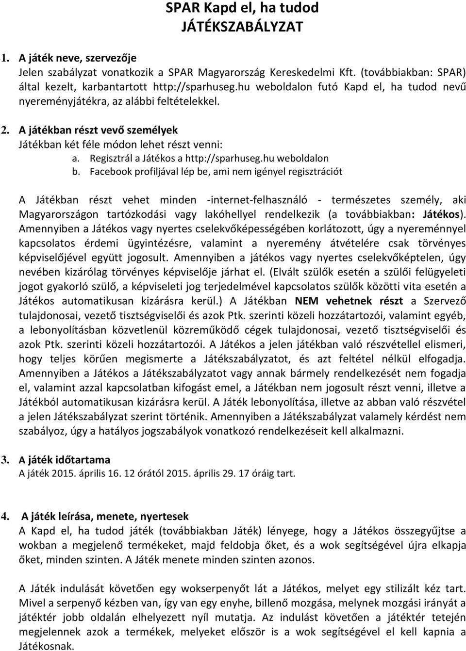 Regisztrál a Játékos a http://sparhuseg.hu weboldalon b.