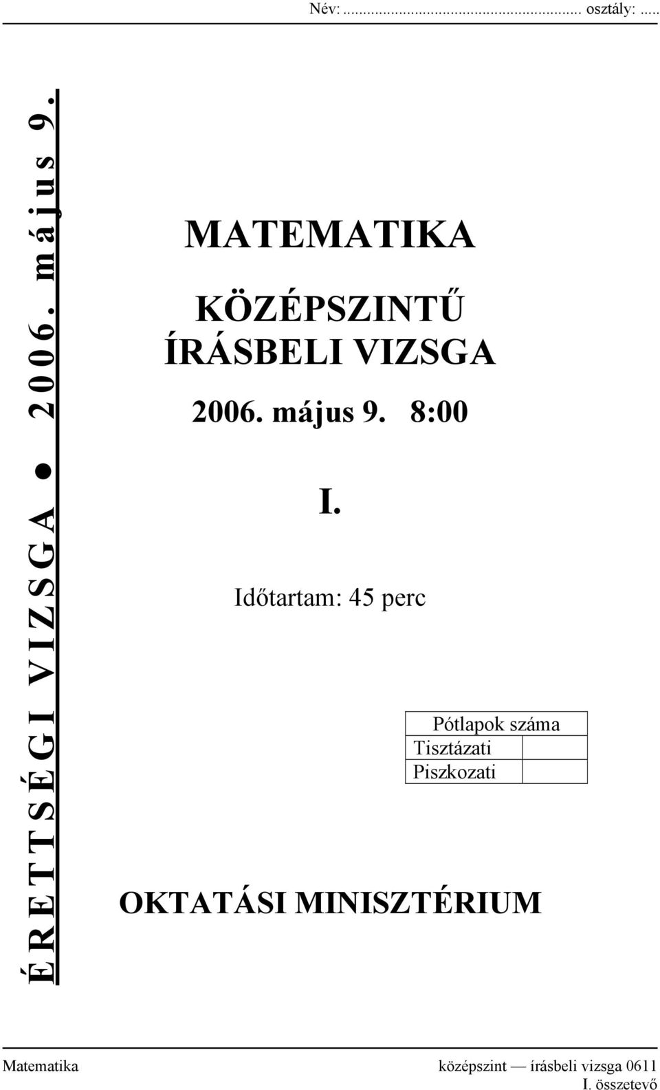 Időtartam: 45 perc Pótlapok száma Tisztázati Piszkozati