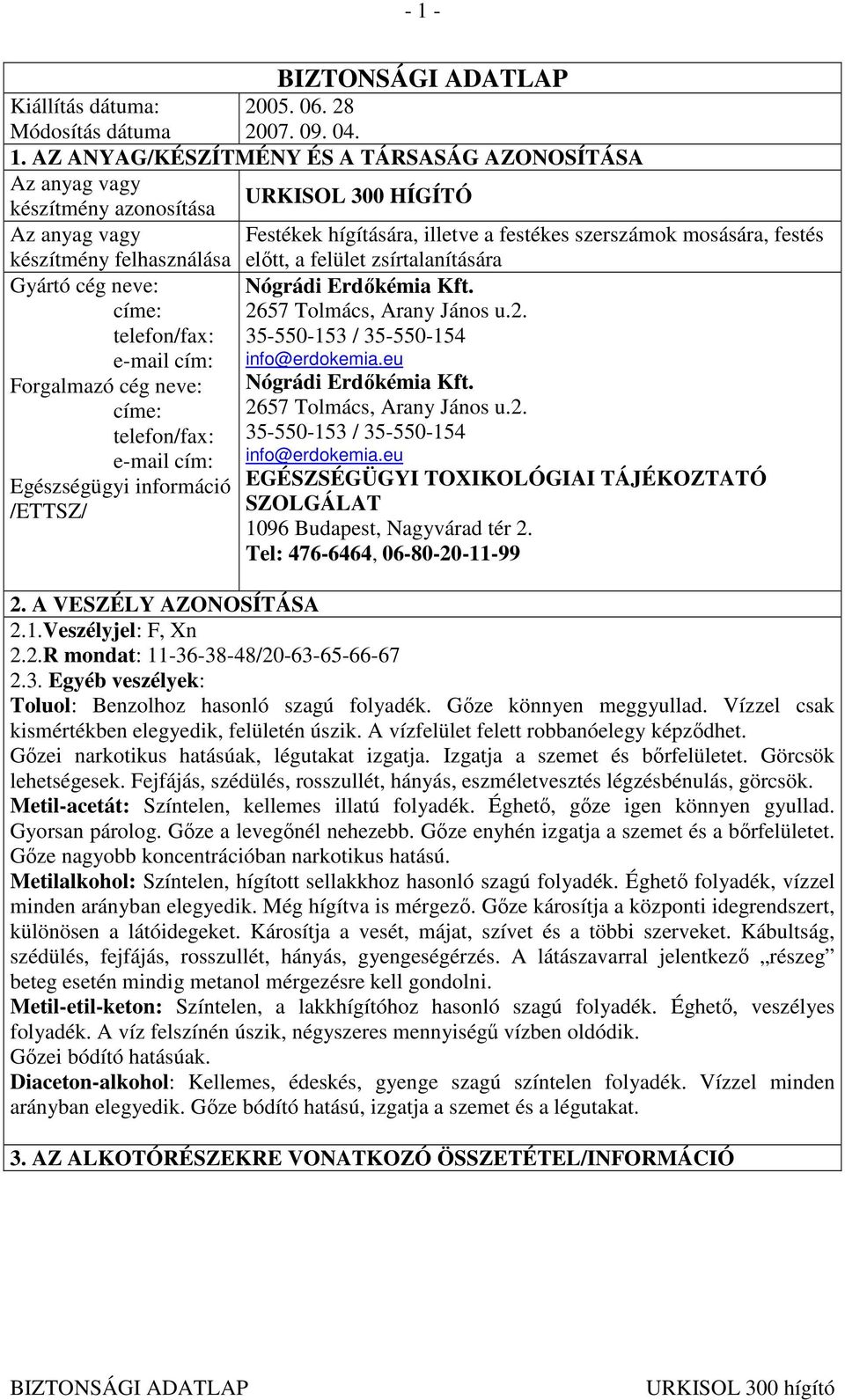 57 Tolmács, Arany János u.2. telefon/fax: 35-550-153 / 35-550-154 e-mail cím: info@erdokemia.