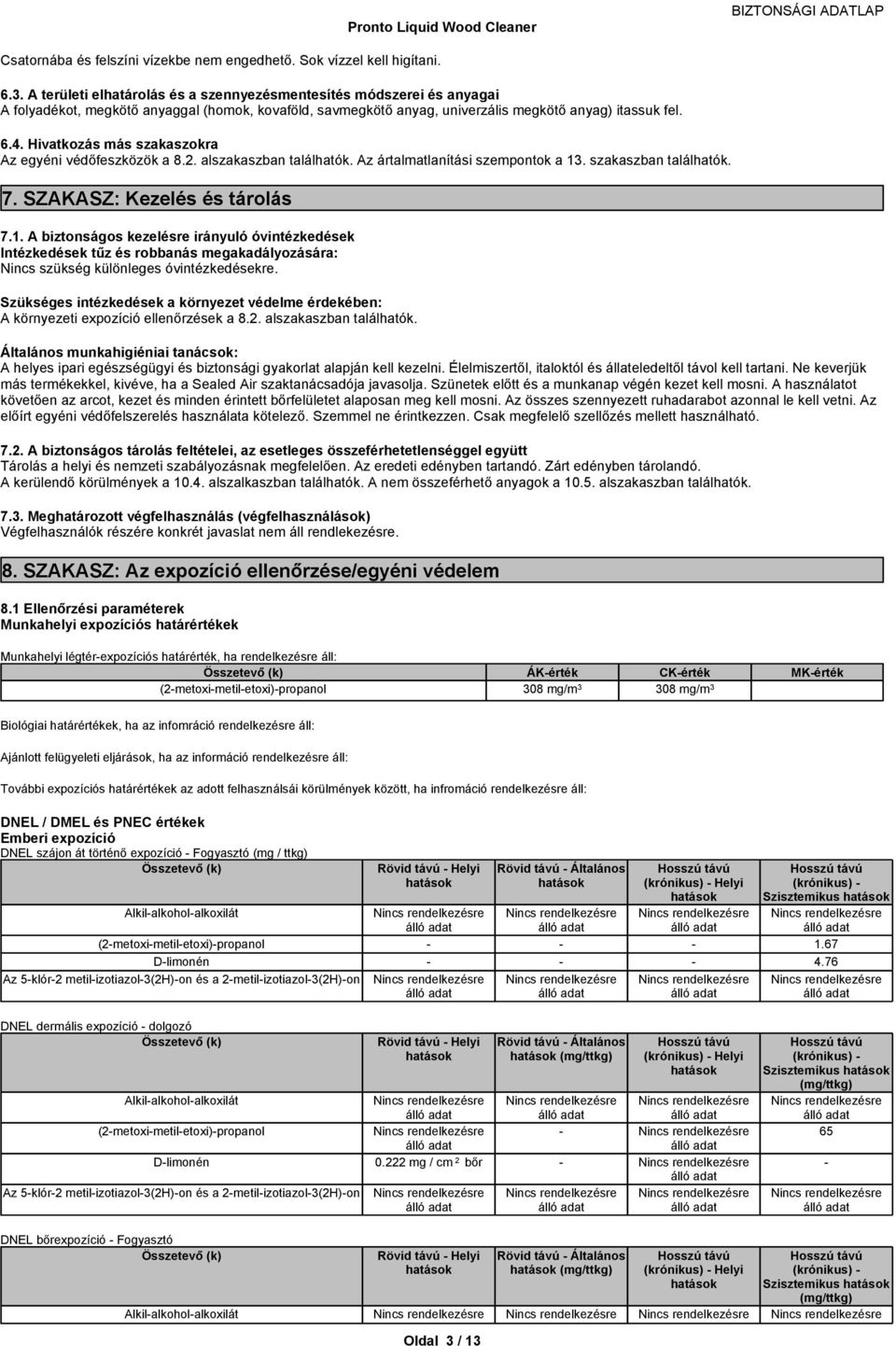 Hivatkozás más szakaszokra Azegyénivédőfeszközöka8.2.alszakaszbantalálhatók.Azártalmatlanításiszempontoka13