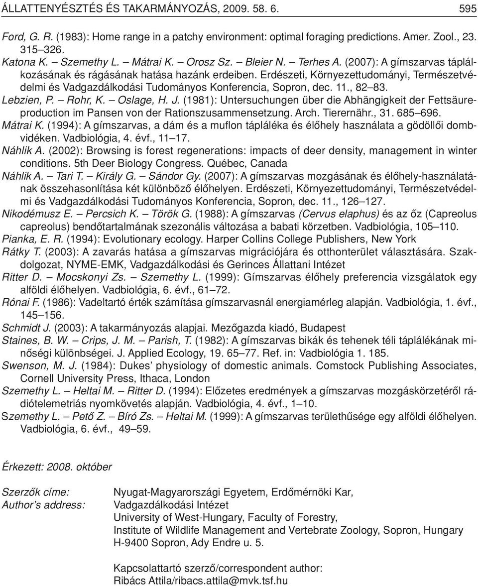Erdészeti, Környezettudományi, Természetvédelmi és Vadgazdálkodási Tudományos Konferencia, Sopron, dec. 11., 82 83. Lebzien, P. Rohr, K. Oslage, H. J.
