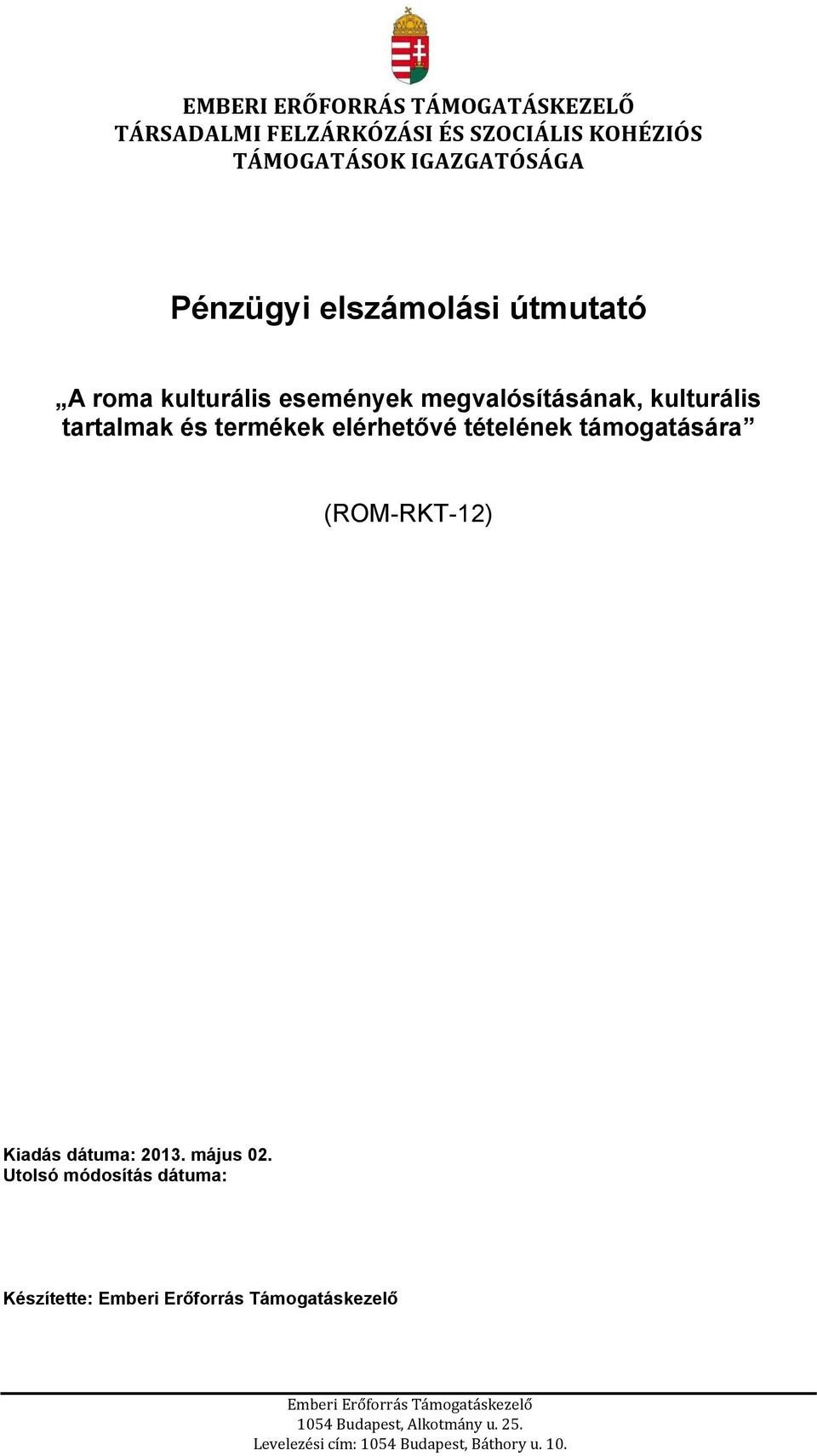 tételének támogatására (ROM-RKT-12) Kiadás dátuma: 2013. május 02.