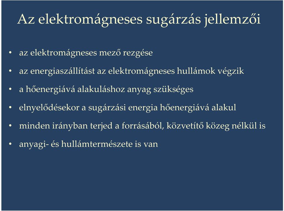 anyag szükséges elnyelődésekor a sugárzási energia hőenergiává alakul minden