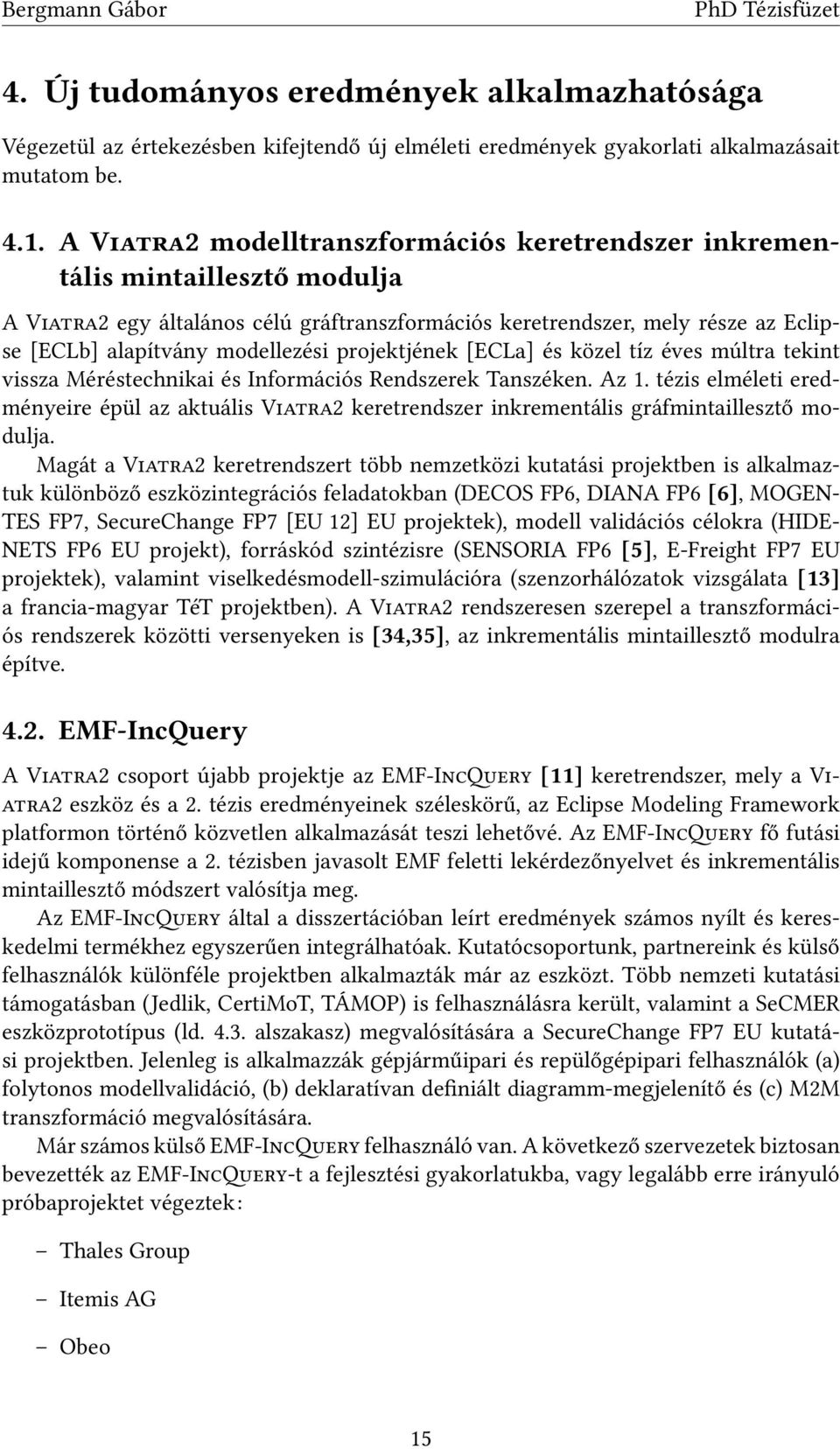 projektjének [ECLa] és közel tíz éves múltra tekint vissza Méréstechnikai és Információs Rendszerek Tanszéken. Az 1.