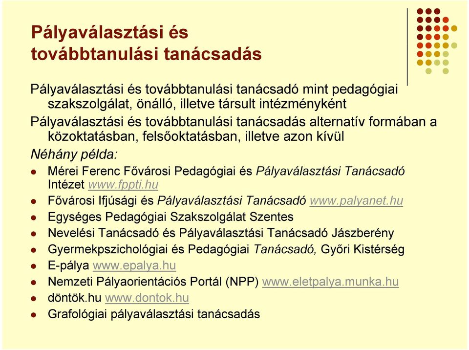 www.fppti.hu Fővárosi Ifjúsági és Pályaválasztási Tanácsadó www.palyanet.