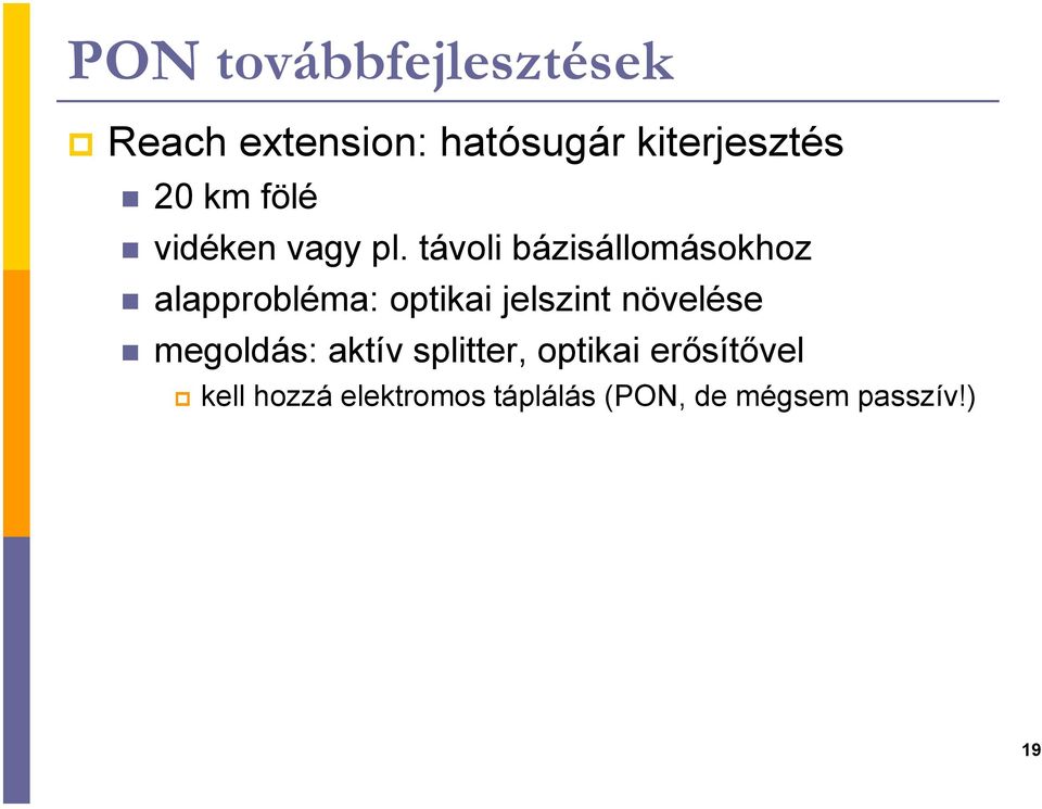távoli bázisállomásokhoz alapprobléma: optikai jelszint növelése