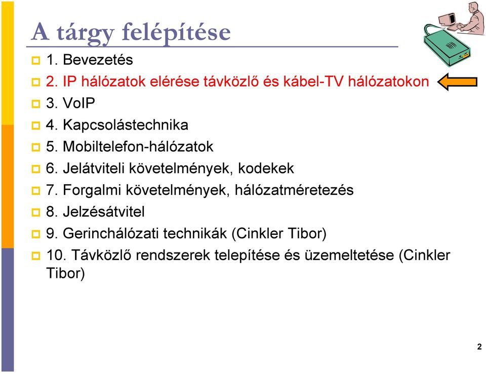 Mobiltelefon-hálózatok 6. Jelátviteli követelmények, kodekek 7.