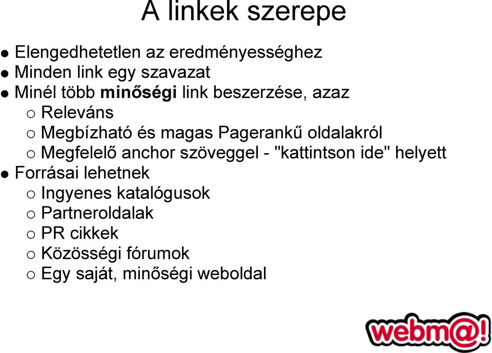 oldalakról Megfelelő anchor szöveggel - "kattintson ide" helyett Forrásai lehetnek