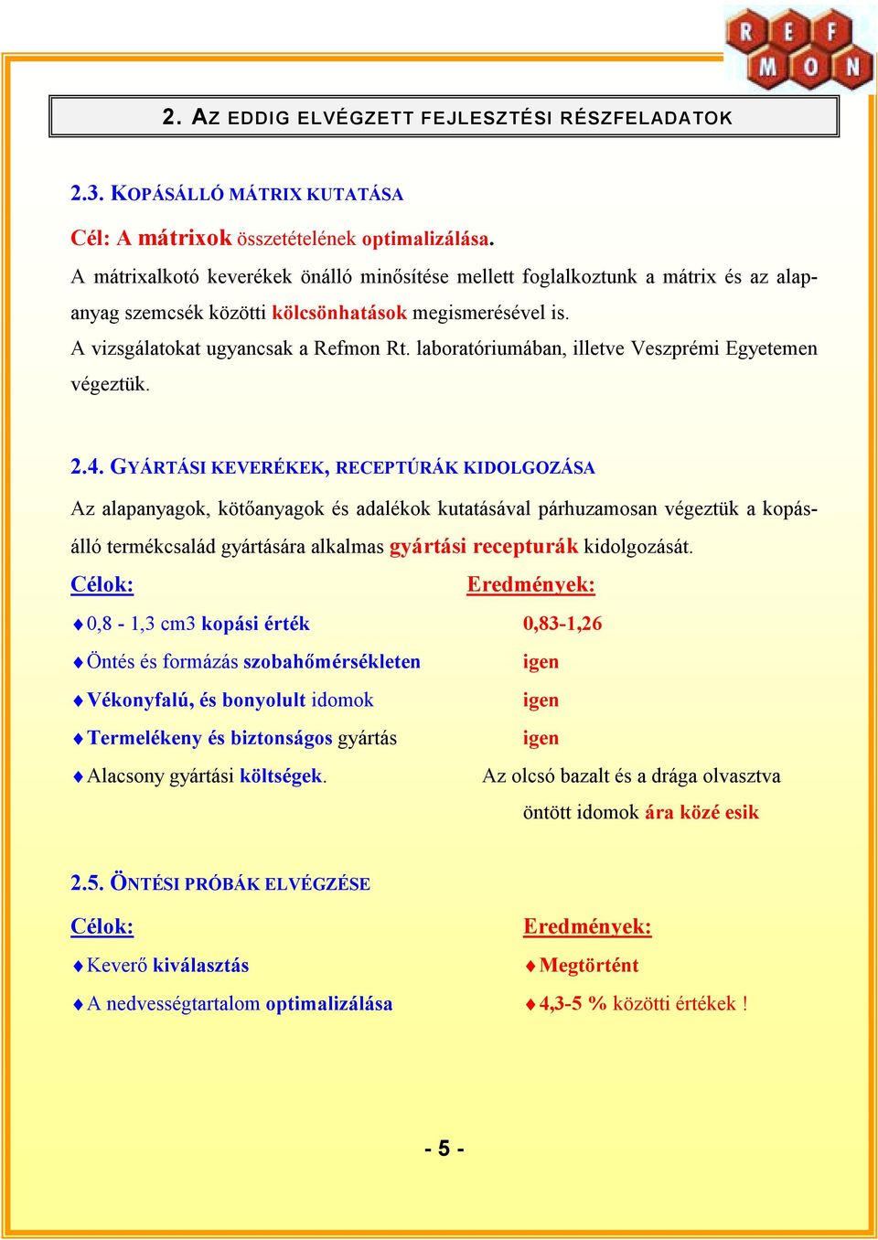 laboratóriumában, illetve Veszprémi Egyetemen végeztük. 2.4.