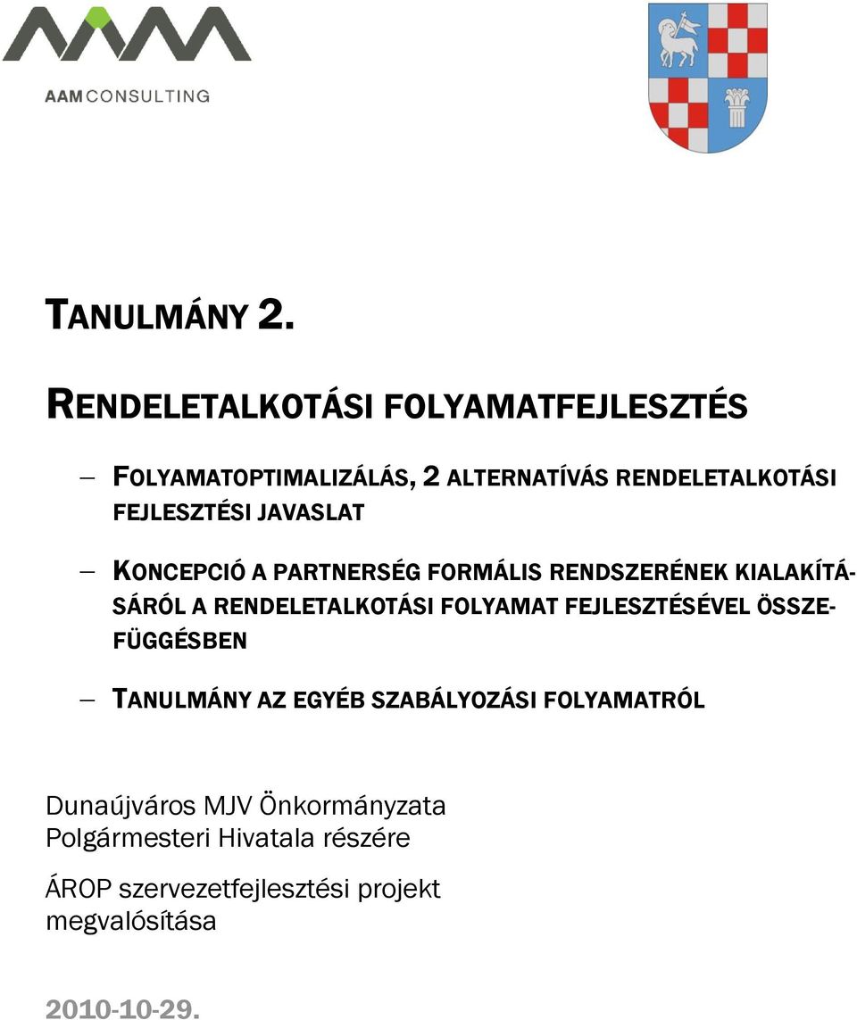 JAVASLAT KONCEPCIÓ A PARTNERSÉG FORMÁLIS RENDSZERÉNEK KIALAKÍTÁ- SÁRÓL A RENDELETALKOTÁSI FOLYAMAT