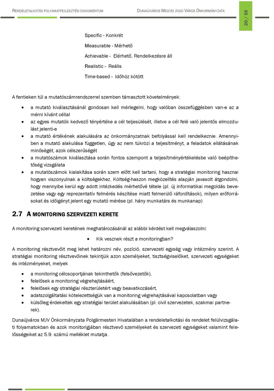 való jelentős elmozdulást jelenti-e a mutató értékének alakulására az önkormányzatnak befolyással kell rendelkeznie.