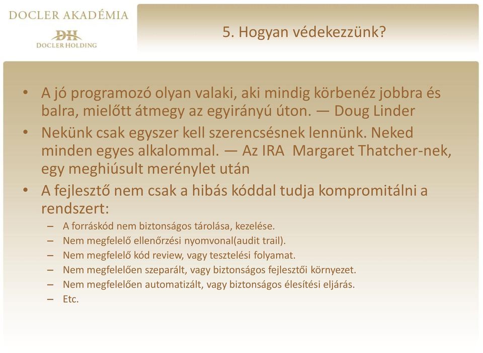 Az IRA Margaret Thatcher-nek, egy meghiúsult merénylet után A fejlesztő nem csak a hibás kóddal tudja kompromitálni a rendszert: A forráskód nem
