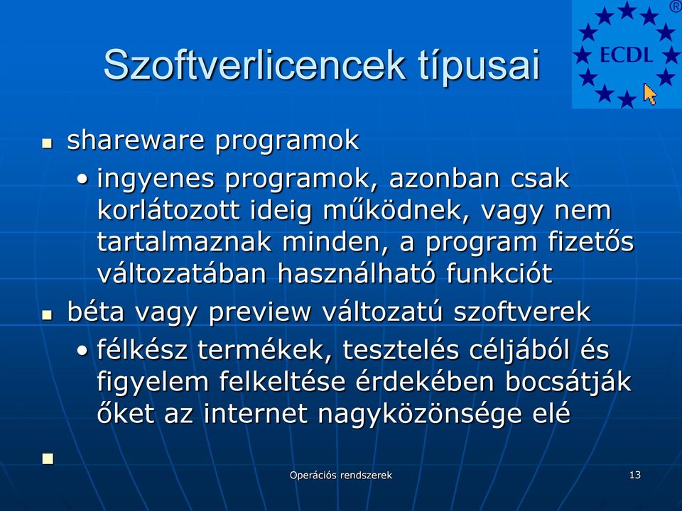 funkciót béta vagy preview változatú szoftverek félkész termékek, tesztelés céljából és