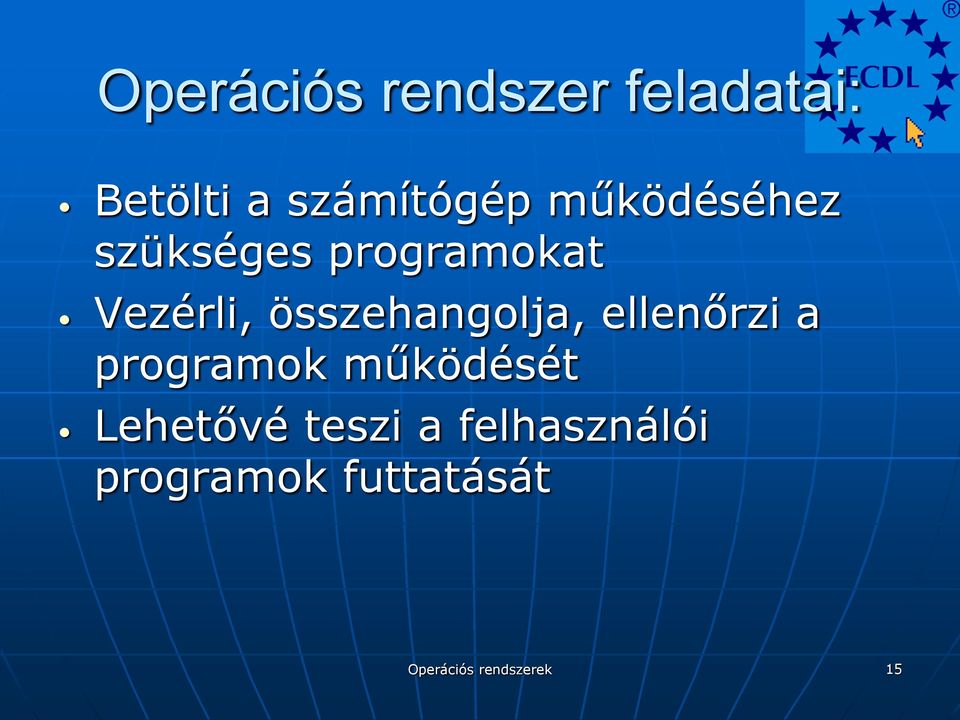 összehangolja, ellenőrzi a programok működését