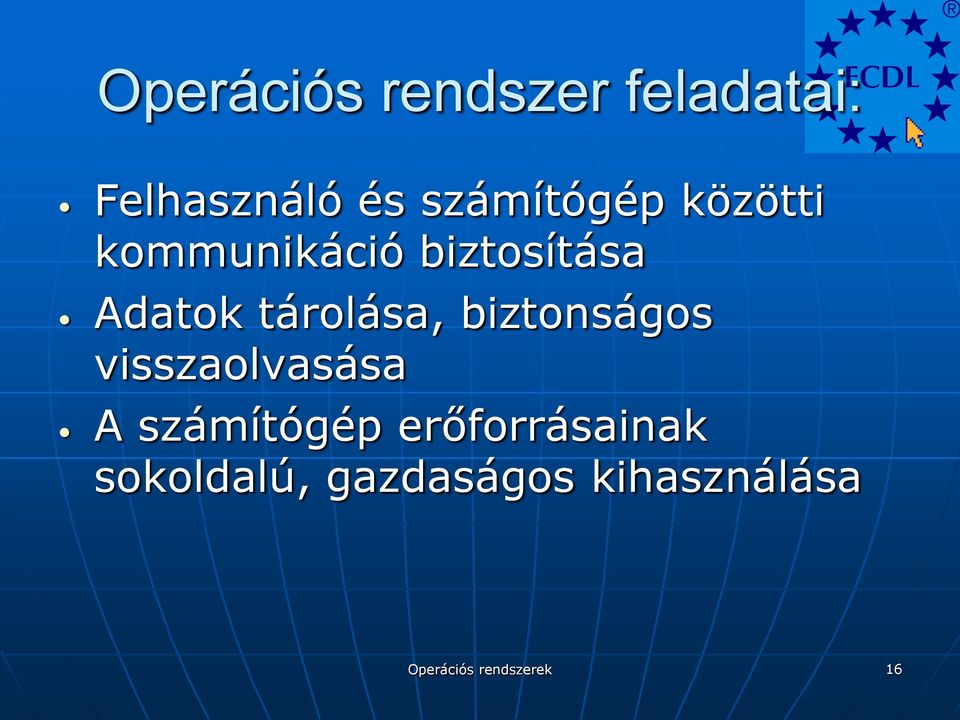 tárolása, biztonságos visszaolvasása A számítógép