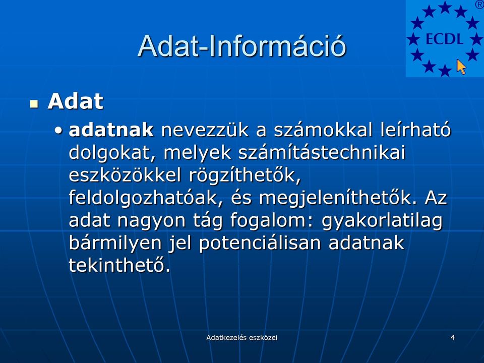 feldolgozhatóak, és megjeleníthetők.