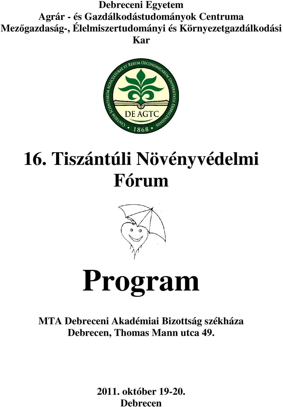 Tiszántúli Növényvédelmi Fórum Program MTA Debreceni Akadémiai