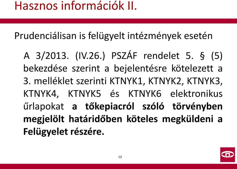 melléklet szerinti KTNYK1, KTNYK2, KTNYK3, KTNYK4, KTNYK5 és KTNYK6 elektronikus