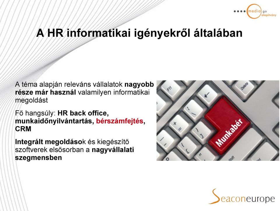 Fő hangsúly: HR back office, munkaidőnyilvántartás, bérszámfejtés, CRM