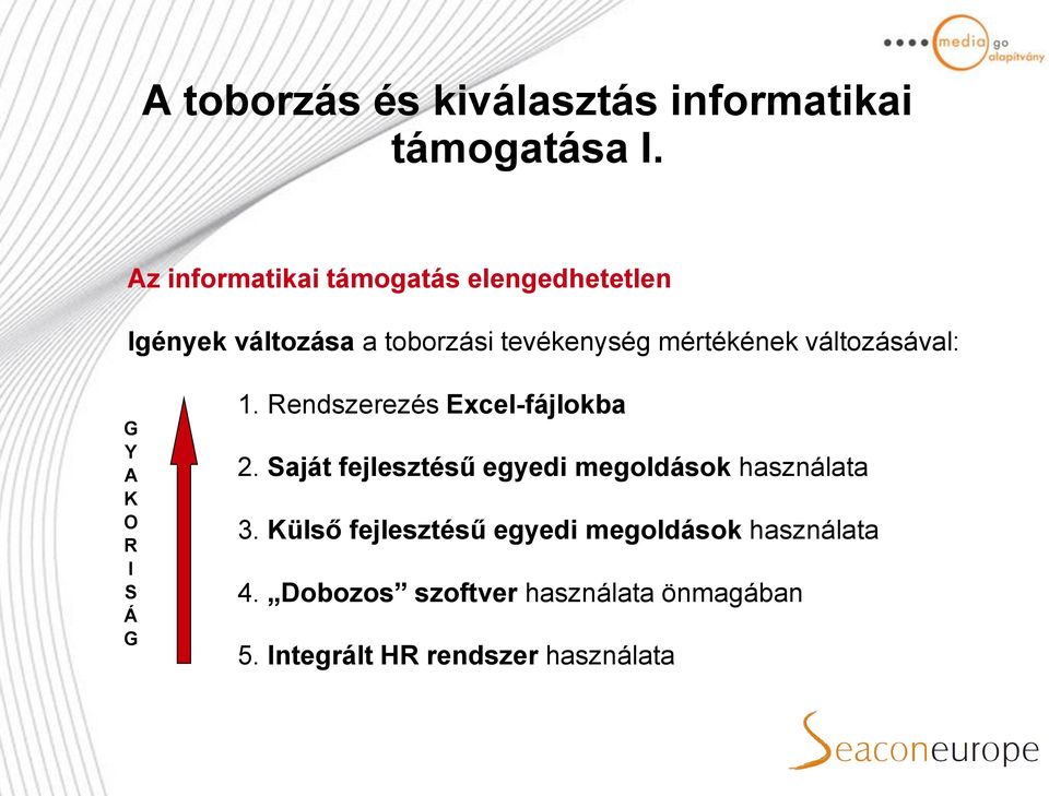 változásával: G Y A K O R I S Á G 1. Rendszerezés Excel-fájlokba 2.