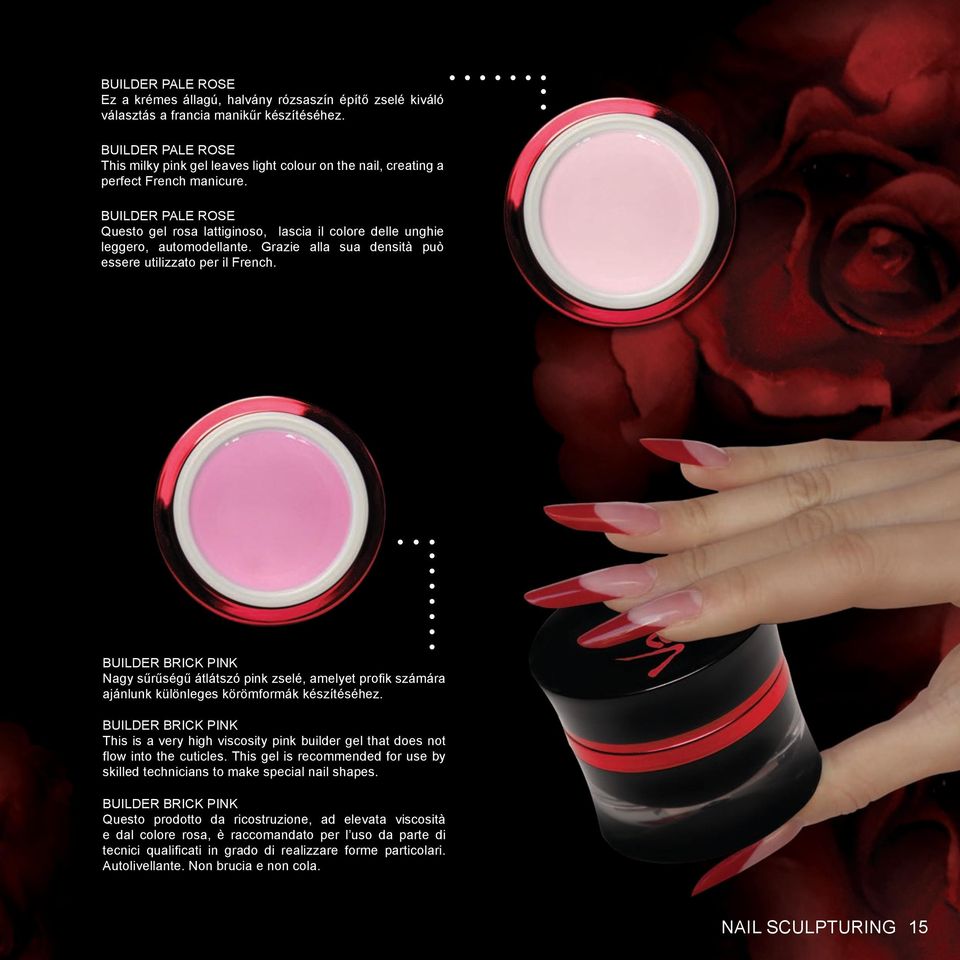 BUILDER PALE ROSE Questo gel rosa lattiginoso, lascia il colore delle unghie leggero, automodellante. Grazie alla sua densità può essere utilizzato per il French.