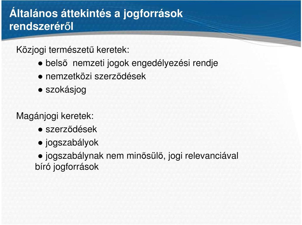 nemzetközi szerzıdések szokásjog Magánjogi keretek: szerzıdések