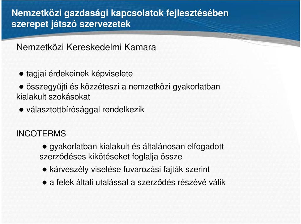 választottbírósággal rendelkezik INCOTERMS gyakorlatban kialakult és általánosan elfogadott szerzıdéses