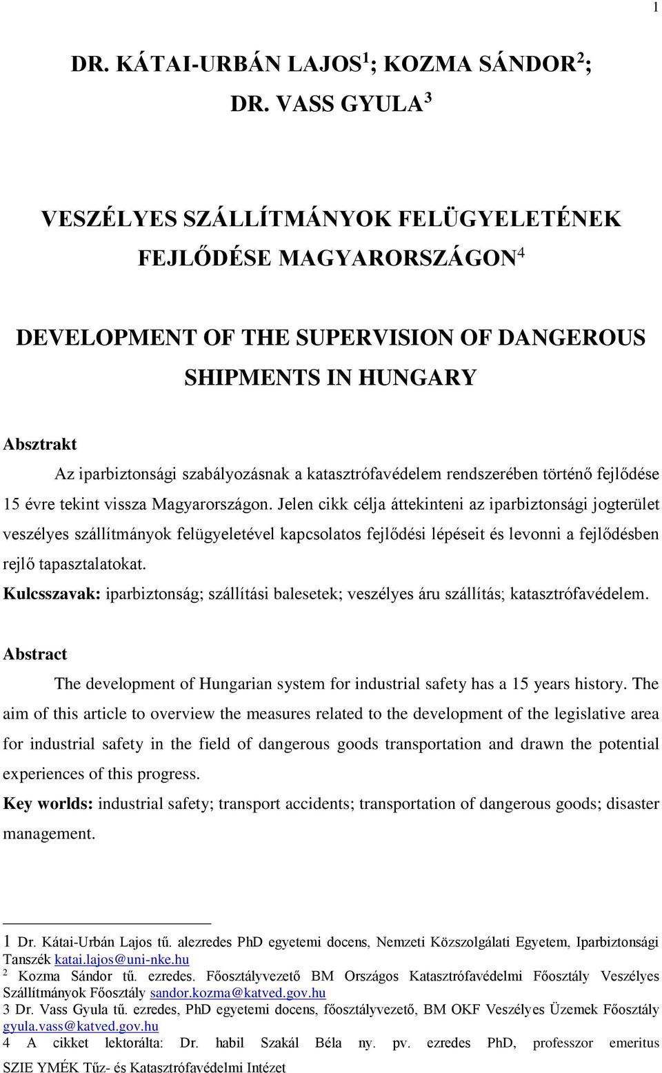 katasztrófavédelem rendszerében történő fejlődése 15 évre tekint vissza Magyarországon.