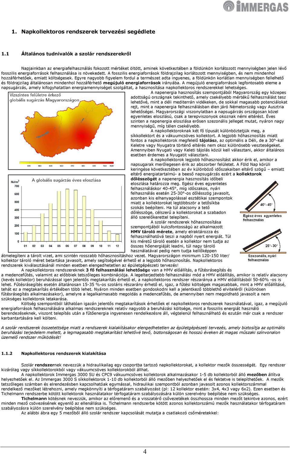 energiaforrások felhasználása is növekedett. A fosszilis energiaforrások földrajzilag korlátozott mennyiségben, és nem mindenhol hozzáférhetőek, emiatt költségesek.